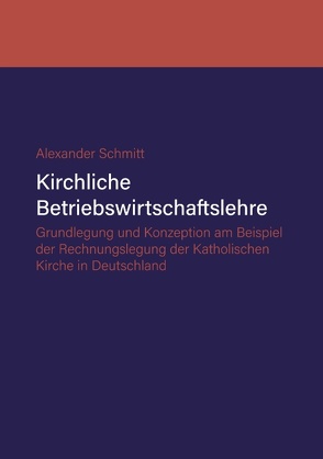 Kirchliche Betriebswirtschaftslehre von Schmitt,  Alexander