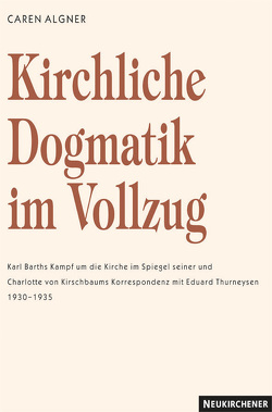 Kirchliche Dogmatik im Vollzug von Algner,  Caren