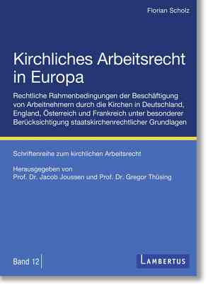 Kirchliches Arbeitsrecht in Europa von Joussen,  Jacob, Scholz,  Florian, Thüsing,  Gregor