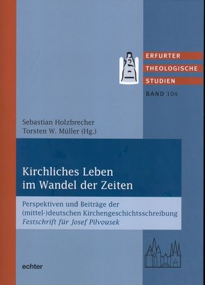 Kirchliches Leben im Wandel der Zeiten von Holzbrecher,  Sebastian, Müller,  Torsten W