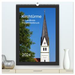 Kirchtürme im Landkreis Fürstenfeldbruck (hochwertiger Premium Wandkalender 2024 DIN A2 hoch), Kunstdruck in Hochglanz von Bogumil,  Michael