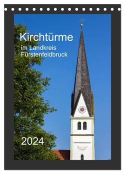 Kirchtürme im Landkreis Fürstenfeldbruck (Tischkalender 2024 DIN A5 hoch), CALVENDO Monatskalender von Bogumil,  Michael