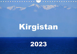 Kirgistan 2023 (Wandkalender 2023 DIN A4 quer) von Louise Lämmlein,  Sarah