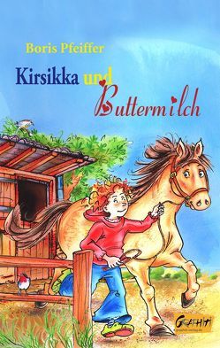 Kirsikka und Buttermilch von Karin Schliehe Bernhard Mark,  Karin, Pfeiffer,  Boris