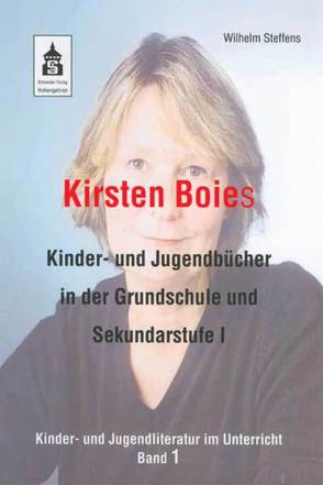 Kirsten Boies Kinder- und Jugendbücher in der Grundschule und Sekundarstufe I von Steffens,  Wilhelm