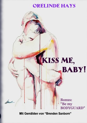 Kiss me, Baby! von Hays,  Orelinde, Köhler,  Markus, Sanborn,  Brenden