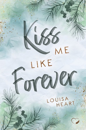 Kiss me like Forever von Heart,  Louisa