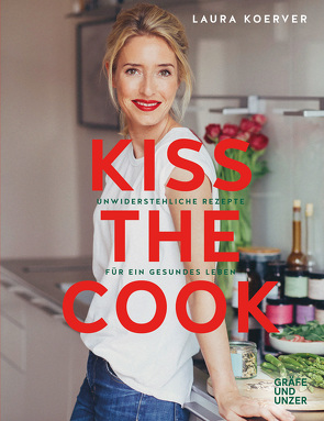 Kiss the Cook von Koerver,  Laura