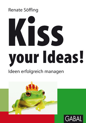 Kiss your Ideas! von Söffing,  Renate