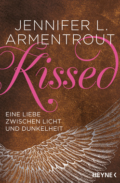 Kissed – Eine Liebe zwischen Licht und Dunkelheit von Armentrout,  Jennifer L., Rebernik-Heidegger,  Sonja