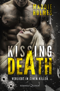 Kissing Death: Verliebt in einen Killer von Holmes,  Maddie