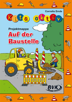 Kita aktiv Projektmappe Auf der Baustelle von Emde,  Cornelia