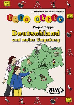 Kita aktiv Projektmappe Deutschland und meine Umgebung von Stedeler-Gabriel,  Christiane