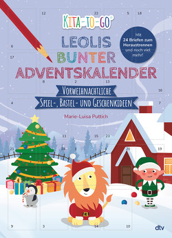 Kita-to-Go: Leolis bunter Adventskalender – Vorweihnachtliche Spiel-, Bastel- und Geschenkideen von Puttich,  Marie-Luisa