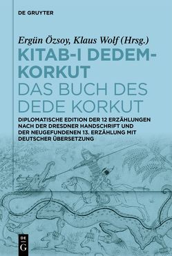 Kitab-ı Dedem-Korkut / Das Buch des Dede Korkut von Özsoy,  Ergün, Wolf,  Klaus