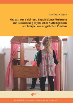 Kitabasierte Spiel- und Entwicklungsförderung zur Reduzierung psychischer Auffälligkeiten am Beispiel von ängstlichen Kindern von Hüsson,  Dorothea