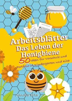 KitaFix-Kreativ: Arbeitsblätter Das Leben der Honigbiene (50 Ideen für Vorschule und Portfolio in Kindergarten und Kita) von Plha,  Sandra