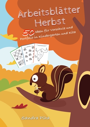 KitaFix-Kreativ: Arbeitsblätter Herbst (50 Ideen für Vorschule und Portfolio in Kindergarten und Kita) von Plha,  Sandra