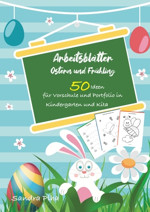 KitaFix-Kreativ: Arbeitsblätter Ostern & Frühling (50 Ideen für Vorschule und Portfolio in Kindergarten und Kita) von Plha,  Sandra