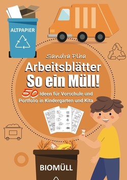 KitaFix-Kreativ: Arbeitsblätter So ein Müll! (50 Ideen für Vorschule und Portfolio in Kindergarten und Kita) von Plha,  Sandra