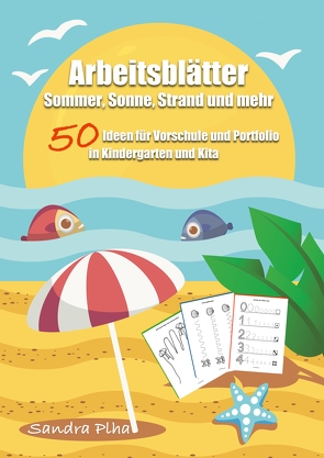 KitaFix-Kreativ: Arbeitsblätter Sommer, Sonne, Strand und mehr (50 Ideen für Vorschule und Portfolio in Kindergarten und Kita) von Plha,  Sandra