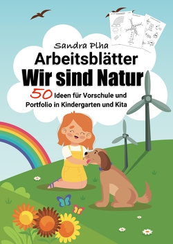 KitaFix-Kreativ: Arbeitsblätter Wir sind Natur (50 Ideen für Vorschule und Portfolio in Kindergarten und Kita) von Plha,  Sandra