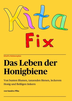 KitaFix-Rahmenplan „Das Leben der Honigbiene“ von Plha,  Sandra