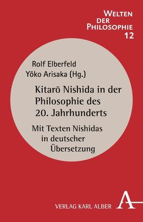 Kitaro Nishida in der Philosophie des 20. Jahrhunderts von Arisaka,  Yoko, Elberfeld,  Rolf