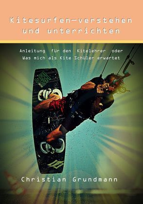 Kitesurfen – Verstehen und Unterrichten von Grundmann,  Christian