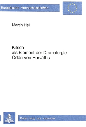 Kitsch als Element der Dramaturgie Ödön von Horváths von Hell,  Martin