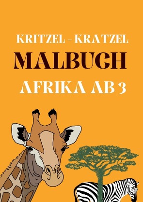 Kitzel – Kratzel Malbuch AFRIKA ab 3 von Grafschafter,  Daniela