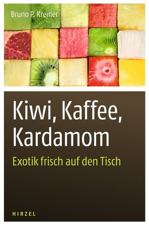 Kiwi, Kaffee, Kardamom von Kremer,  Bruno P.