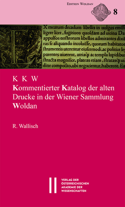 KKW – Kommentierter Katalog der alten Drucke in der Wiener Sammlung Woldan von Wallisch,  Robert
