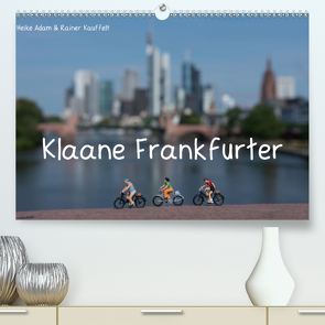 Klaane Frankfurter (Premium, hochwertiger DIN A2 Wandkalender 2021, Kunstdruck in Hochglanz) von Adam & Rainer Kauffelt,  Heike