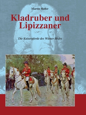 Kladruber und Lipizzaner von Haller,  Martin