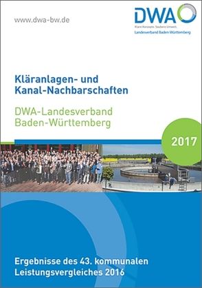 Kläranlagen- und Kanal-Nachbarschaften DWA-Landesverband Baden-Württemberg 2017