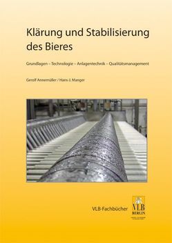 Klärung und Stabilisierung des Bieres von Annemüller,  Gerolf, Manger,  Hans J