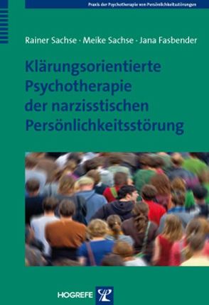 Klärungsorientierte Psychotherapie der narzisstischen Persönlichkeitsstörung von Fasbender,  Jana, Sachse,  Meike, Sachse,  Rainer