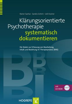 Klärungsorientierte Psychotherapie systematisch dokumentieren von Kramer,  Ueli, Sachse,  Rainer, Schirm,  Sandra