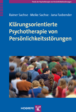 Klärungsorientierte Psychotherapie von Persönlichkeitsstörungen von Fasbender,  Jana, Sachse,  Meike, Sachse,  Rainer