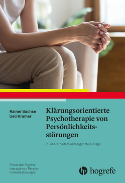 Klärungsorientierte Psychotherapie von Persönlichkeitsstörungen von Kramer,  Ueli, Sachse,  Rainer