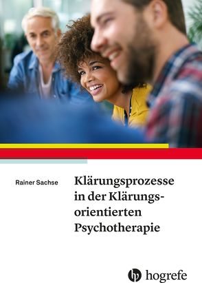 Klärungsprozesse in der Klärungsorientierten Psychotherapie von Sachse,  Rainer