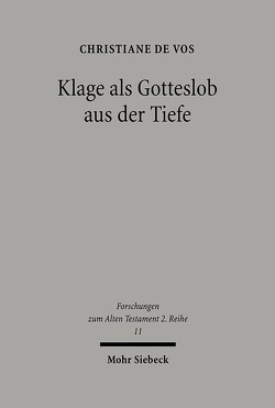 Klage als Gotteslob aus der Tiefe von Vos,  Christiane de