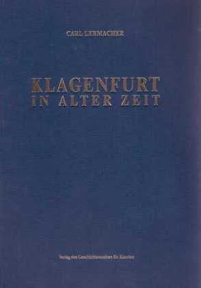 Klagenfurt in alter Zeit von Lebmacher,  Carl