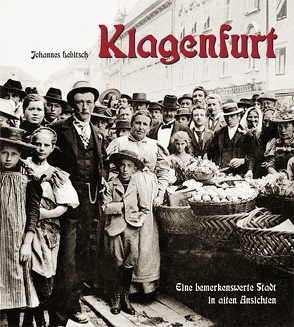 Klagenfurt von Lebitsch,  Johannes