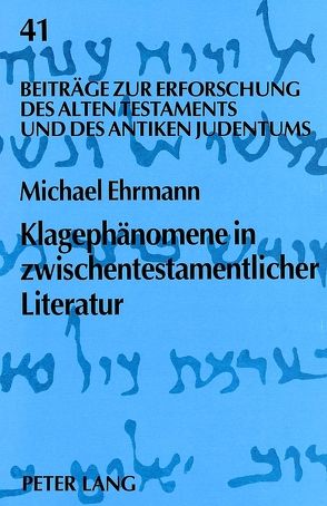 Klagephänomene in zwischentestamentlicher Literatur von Ehrmann,  Michael