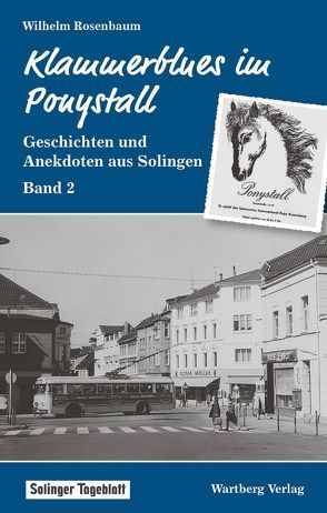 Klammerblues im Ponystall – Geschichten und Anekdoten aus Solingen – Band 2 von Rosenbaum,  Wilhelm