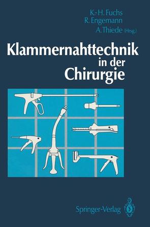 Klammernahttechnik in der Chirurgie von Engemann,  Rainer, Fuchs,  Karl Hermann, Thiede,  Arnulf