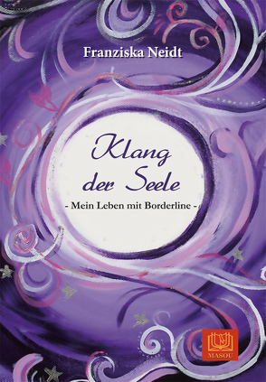 Klang der Seele – Mein Leben mit Borderline von Neidt,  Franziska