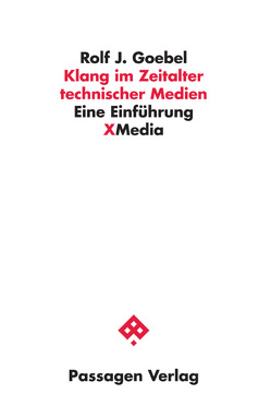 Klang im Zeitalter technischer Medien von Goebel,  Rolf J.